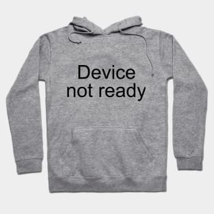 Device Not Ready Hoodie